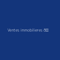 Ventes immobilieres 🏠